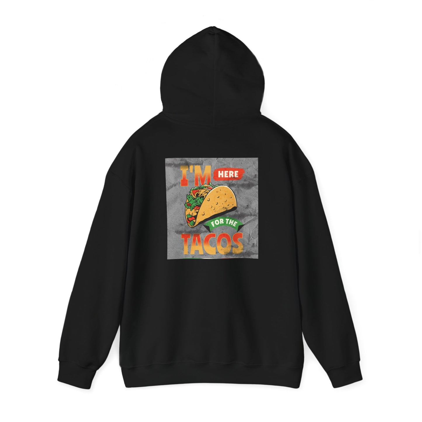 Hooded Sweatshirt I'm Here for the Tacos