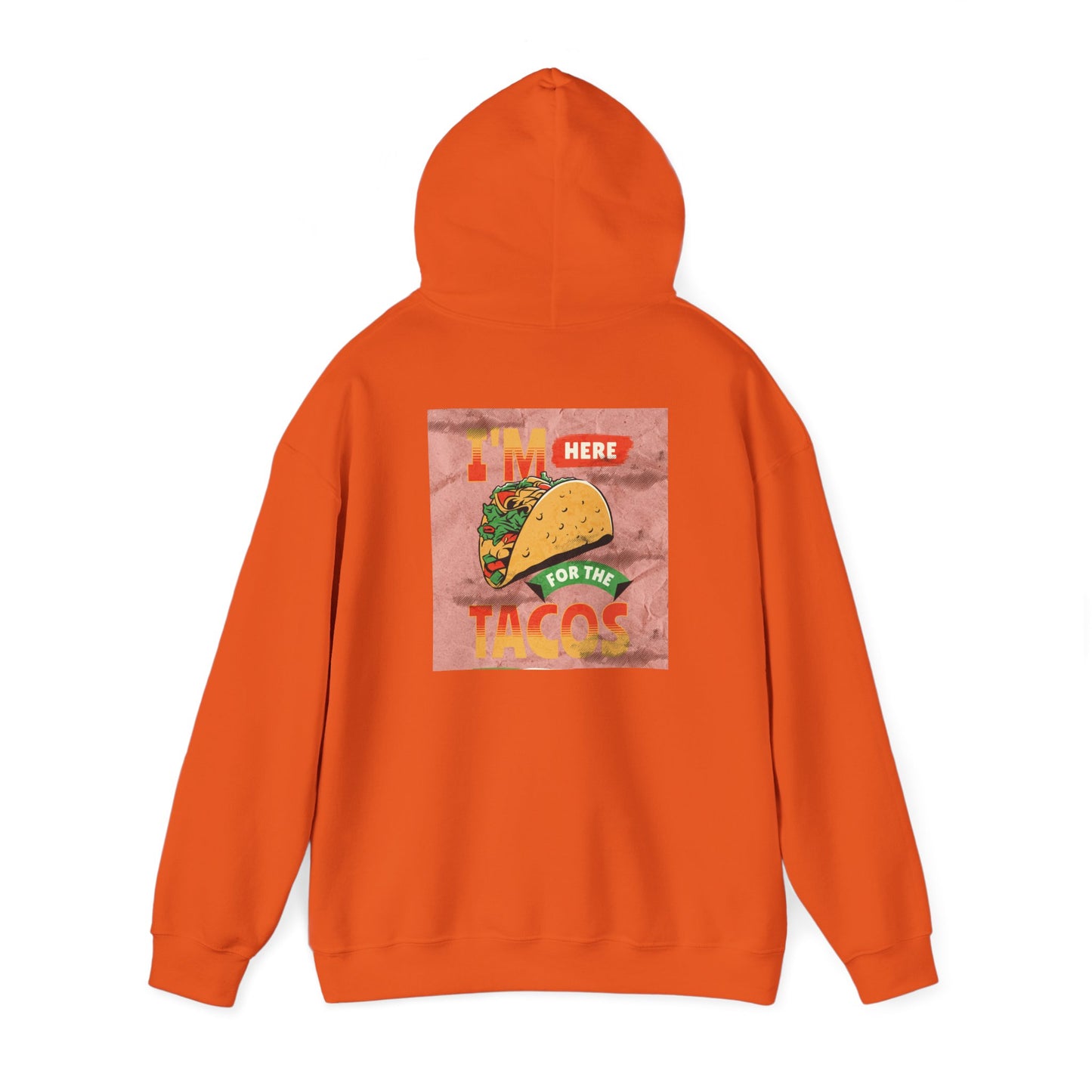 Hooded Sweatshirt I'm Here for the Tacos