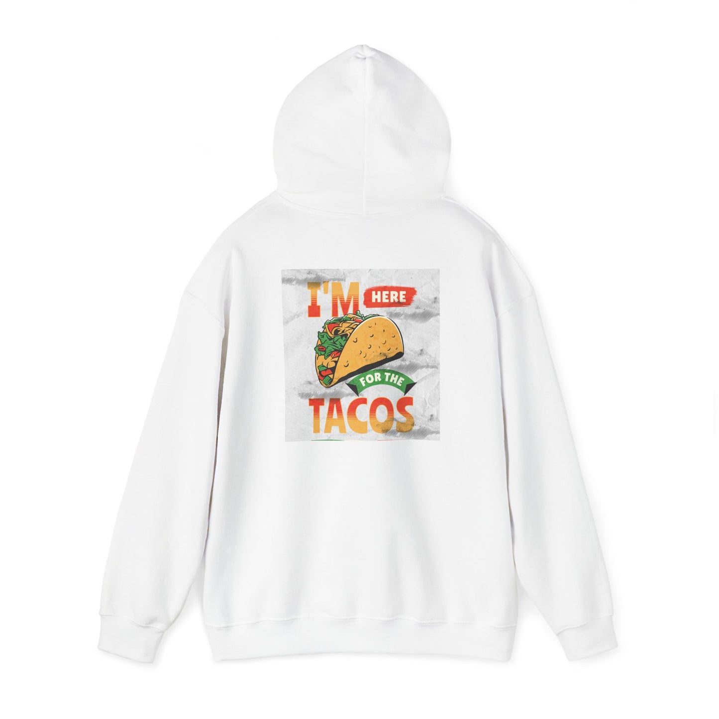 Hooded Sweatshirt I'm Here for the Tacos