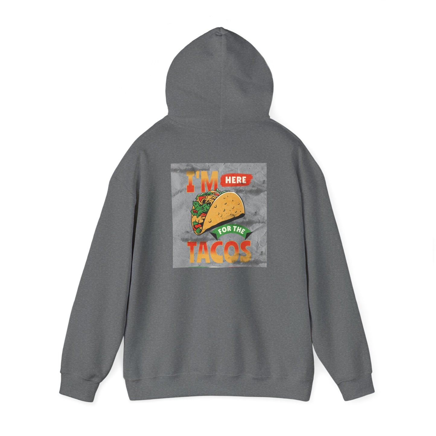 Hooded Sweatshirt I'm Here for the Tacos