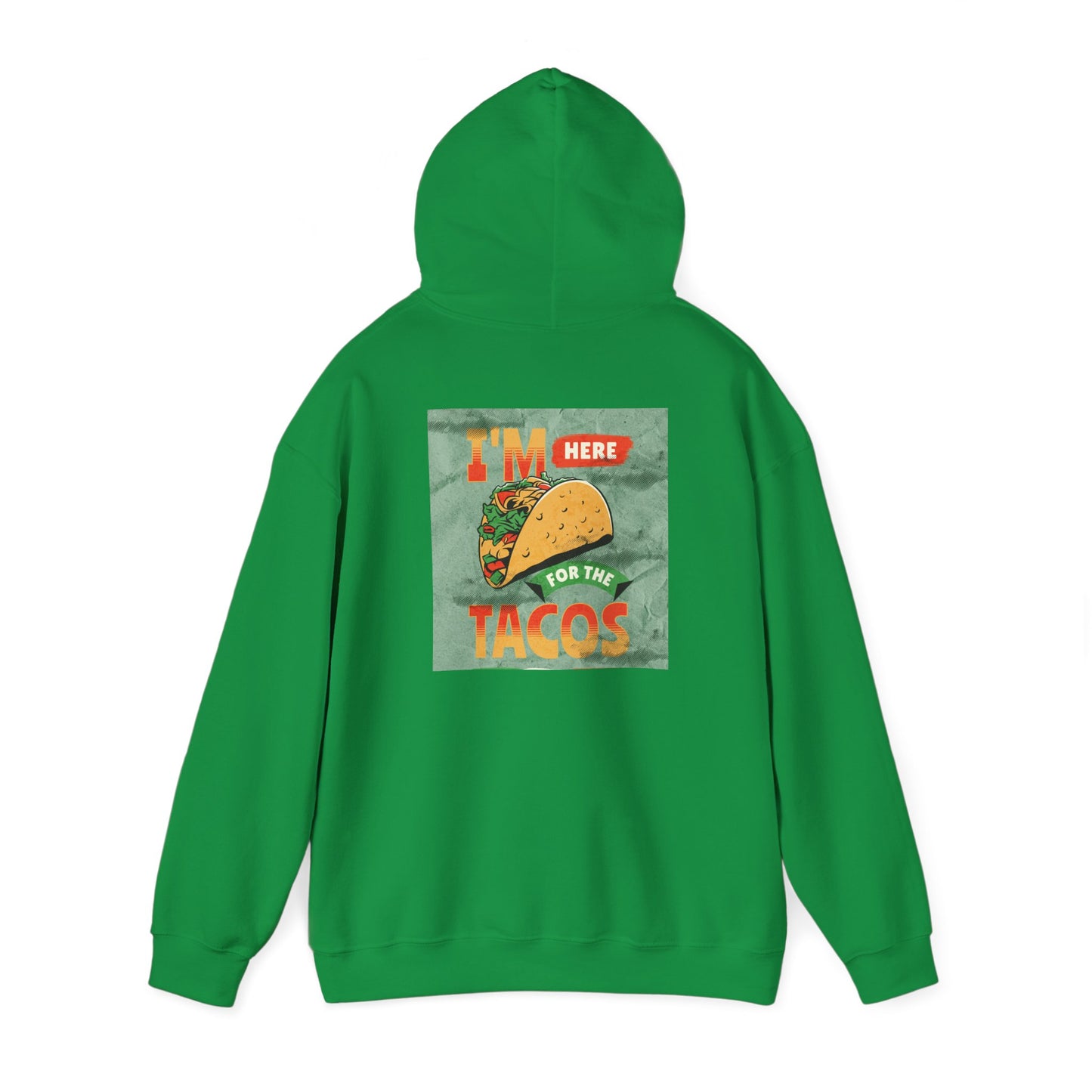 Hooded Sweatshirt I'm Here for the Tacos