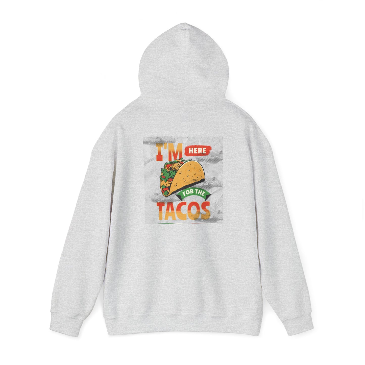 Hooded Sweatshirt I'm Here for the Tacos