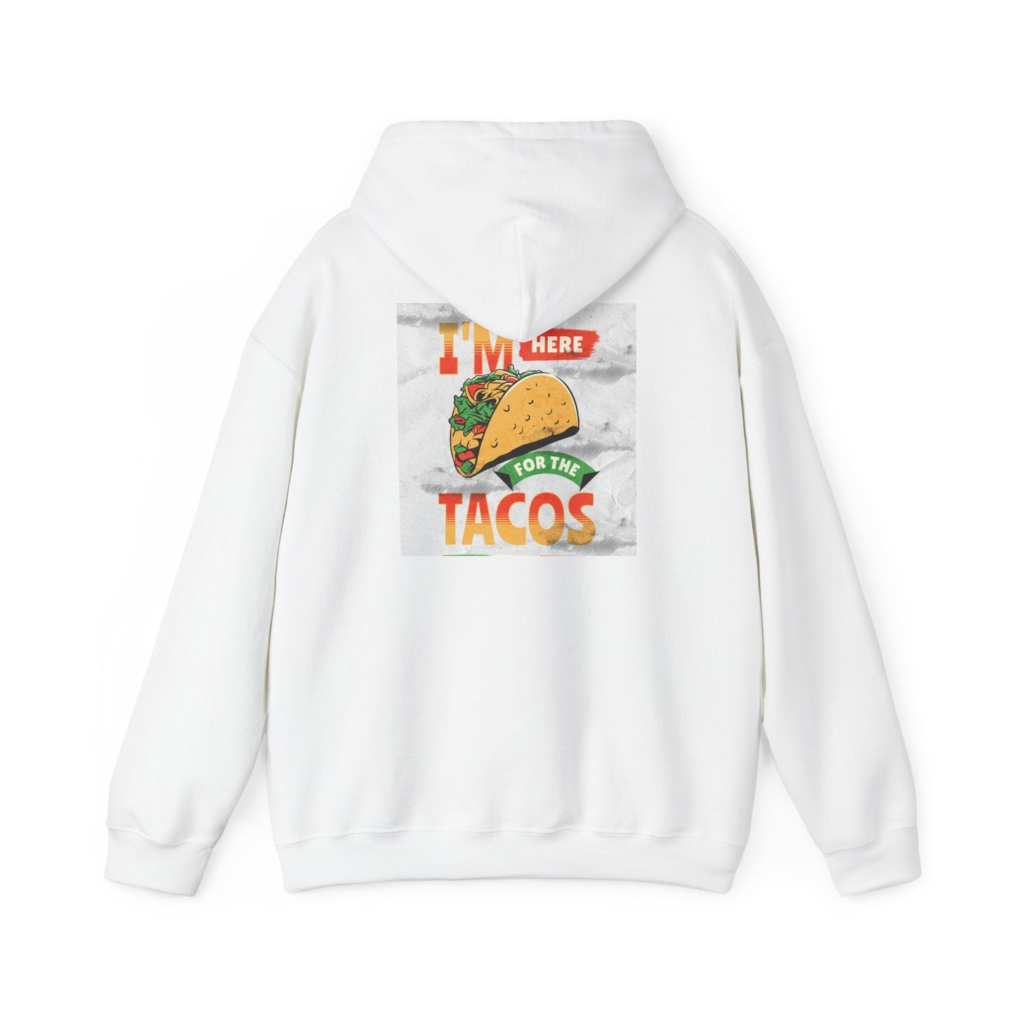 Hooded Sweatshirt I'm Here for the Tacos