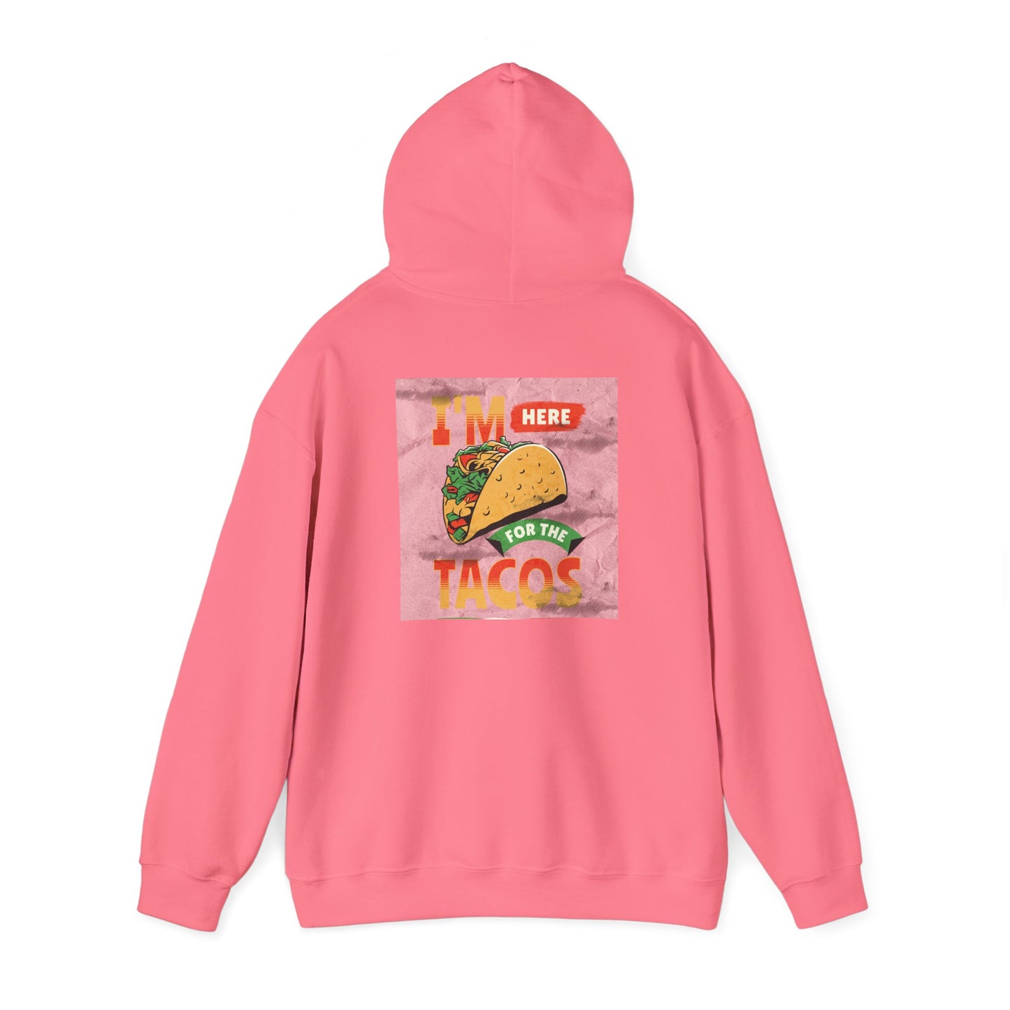 Hooded Sweatshirt I'm Here for the Tacos